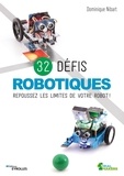 Dominique Nibart - 32 défis robotiques - Repoussez les limites de votre robot !.