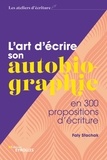 Faly Stachak - L'art d'écrire son autobiographie - En 300 propositions d'écriture.