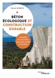 Florent Dubois - Béton écologique et construction durable - L'essentiel de ce qu'il faut savoir pour réussir la transition.