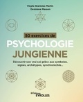 Virgile Stanislas Martin et Desislava Masson - 50 exercices de psychologie jungienne - Découvrir son vrai soi grâce aux symboles, signes, archétypes, synchronicités....