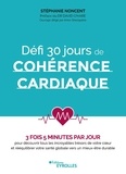 Stephanie Noncent - Défi 30 jours de cohérence cardiaque - 3 fois 5 minutes par jour pour découvrir tous les incroyables trésors de votre coeur et rééquilibrer votre santé globale vers un mieux-être durable.