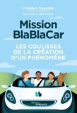 Frédéric Mazzella et Laure Claire - Mission BlaBlaCar - Les coulisses de la création d'un phénomène.