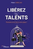 Philbert Corbrejaud - Libérez vos talents - Personne ne le fera à votre place !.