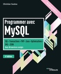 Christian Soutou - Programmer avec MySQL - SQL-Transactions-PHP-Java-Optimisations. Avec 40 exercices corrigés.