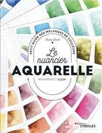 Moira Clinch - Le nuancier aquarelle - Petit guide des mélanges de couleurs.