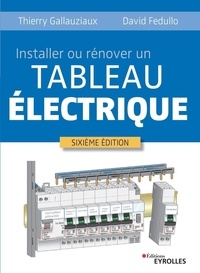 David Fedullo et Thierry Gallauziaux - Installer ou rénover un tableau électrique.