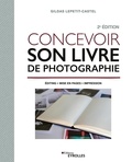 Gildas Lepetit-Castel - Concevoir son livre de photographie - Editing, mise en pages, impression.