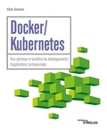 Elyes Gassara - Docker/Kubernetes - Pour optimiser et accélérer les développements d'applications conteneurisées.
