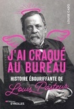 Louise Cado - J'ai craqué au bureau - Histoire ébouriffante de Pasteur.