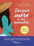 Agathe Thine - Devenir mère à ma manière - Yoga, méditation, alimentation, médecines naturelles... Connectée à bébé, à mon corps et à mes désirs. De ma grossesse au 4e trimestre.