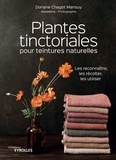 Doriane Chagot Mansuy - Plantes tinctoriales pour teintures naturelles - Les reconnaître, les récolter, les utiliser.