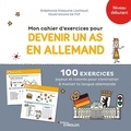 Stéphanie Eleaume Lachaud et  Filf - Mon cahier d'exercices pour devenir un as en allemand - 100 exercices joyeux et colorés pour s'entraîner à manier la langue allemande. Niveau débutant.