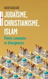 David Vauclair - Judaïsme, christianisme, islam : points communs et divergences.