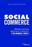 Olivier Laborde et Eloïse Bussy - Social Commerce - Réseaux sociaux, gaming et métavers : à vos marques, foncez !.