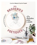 Caroline Waryn et Sophie Truant - Mes broderies poétiques - Des illustrations prêtes à broder.