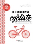 Robert James et  Bicycle Times Magazine - Le grand livre du cycliste - 270 conseils pour s'équiper, bien rouler et entretenir son vélo.