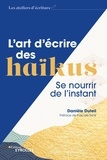Danièle Duteil - L'art d'écrire des haïkus - Se nourrir de l'instant.