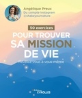 Angélique Preux - 50 exercices pour trouver sa mission de vie - Révélez-vous à vous-même.