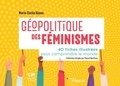 Marie-Cécile Naves - Géopolitique des féminismes - 40 fiches illustrées pour comprendre le monde.