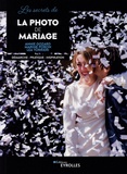 Annie Gozard et Lea Torrieri - Les secrets de la photo de mariage - Démarche - Pratique - Inspiration.