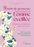 Véronique de La Cochetière - 9 mois de grossesse pour devenir une femme éveillée - Mantras, méditations, introspections... Faites de ce temps magique une expérience spirituelle unique.