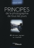 Nicolas Croce - Principes de la photographie de tous les jours.