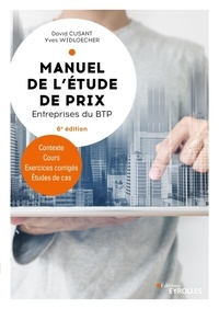 David Cusant et Yves Widloecher - Manuel de l'étude de prix - Entreprises du BTP - Contexte, cours, études de cas, exercices corrigés.