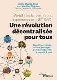 Nelly Chatue-diop - Web3, blockchain, NFT, DAO, cryptomonnaies, metaverse : une révolution décentralisée pour tous - Economie, écologie, culture, politique... Comment redonner le pouvoir à tous.