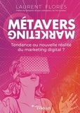 Laurent Flores - Métavers Marketing - Tendance ou nouvelle réalité du marketing digital ?.
