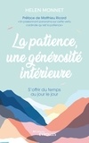 Hélène Monnet - La patience, une générosité intérieure - S'offrir du temps au jour le jour.