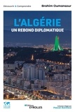 Brahim Oumansour - L'Algérie, un rebond diplomatique.