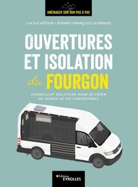 Lucile Hétier et Pierre-François Lecardez - Ouvertures et isolation du fourgon - Conseils et solutions pour se créer un espace de vie confortable.