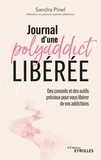 Sandra Pinel - Journal d'une polyaddict libérée - Des conseils et des outils précieux pour vous libérer de vos addictions.