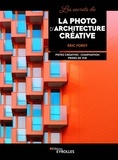 Eric Forey - Les secrets de la photo d'architecture créative.