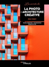 Eric Forey - Les secrets de la photo d'architecture créative.