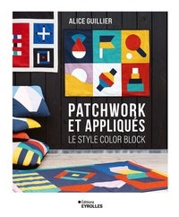Alice Guillier - Patchwork et appliqués - Le style color block.