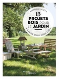 Randall Maxey - 15 projets bois pour le jardin - A faire en un week-end.