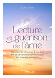 Sonia Jean - Lecture et guérison de l'âme - Comment se connecter à son âme et à sa part divine pour développer son potentiel guérisseur.