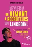 Karim Hechmi - Deviens un aimant à recruteurs sur LinkedIn ! - Les meilleurs conseils de Tonton Karim pour trouver le job idéal.