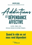 Geneviève Krebs - Addictions et dépendance affective - Alcool, tabac, jeux, réseaux sociaux, relations toxiques....