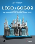Jeff Friesen - LEGO à gogo - Volume 2, 6 modèles de châteaux (avec douves, ponts-levis, guérites et bien plus encore !).