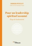 Didier Pitelet - Pour un leadership spirituel assumé - Eloge de l'authenticité.