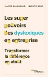 Marine Balansard et Quentin Bous - Les superpouvoirs des dyslexiques en entreprise - Transformer la différence en atout.