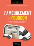 Lucile Hétier et Pierre-François Lecardez - L'ameublement du fourgon - Solutions pratiques et astucieuses pour mini-maison sur roues.