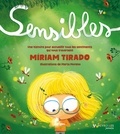 Míriam Tirado et Marta Moreno - Sensibles - Une histoire pour accueillir tous les sentiments qui nous traversent.