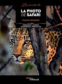 Francis Bompard - Les secrets de la photo de safari.