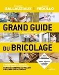 David Fedullo et Thierry Gallauziaux - Grand guide du bricolage.