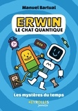 Manuel Bartual - Erwin, le chat quantique  : Mystère à travers le temps.