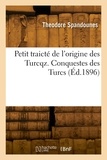 Theodore Spandounes - Petit traicté de l'origine des Turcqz. Conquestes des Turcs.