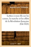 Antonin Taillandier - Lettres à mon fils sur les causes, la marche et les effets de la Révolution française.